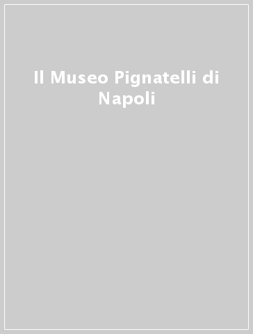 Il Museo Pignatelli di Napoli