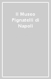 Il Museo Pignatelli di Napoli