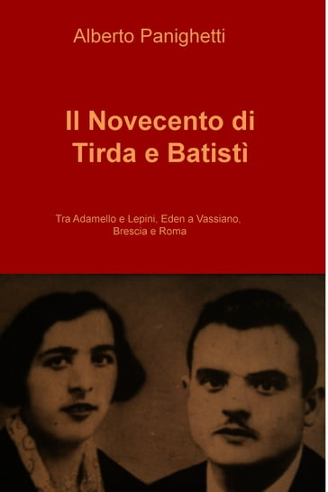Il Novecento di Tirda e Batistì - Alberto Panighetti