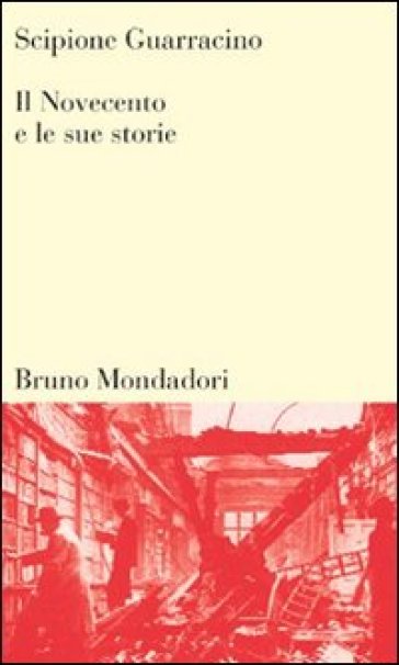 Il Novecento e le sue storie - Scipione Guarracino