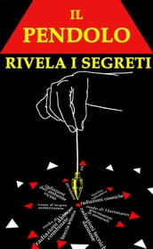 Il PENDOLO rivela i segreti