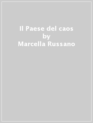 Il Paese del caos - Marcella Russano