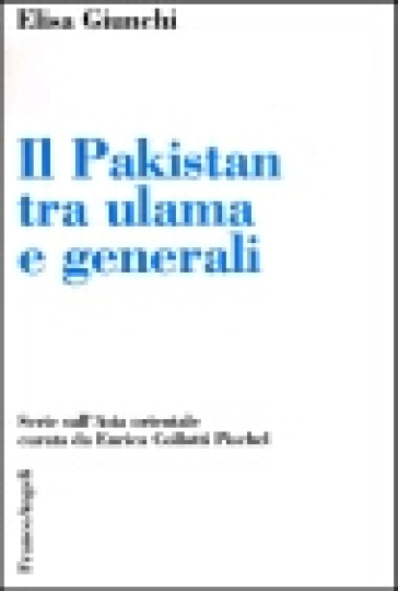 Il Pakistan tra ulama e generali - Elisa Giunchi