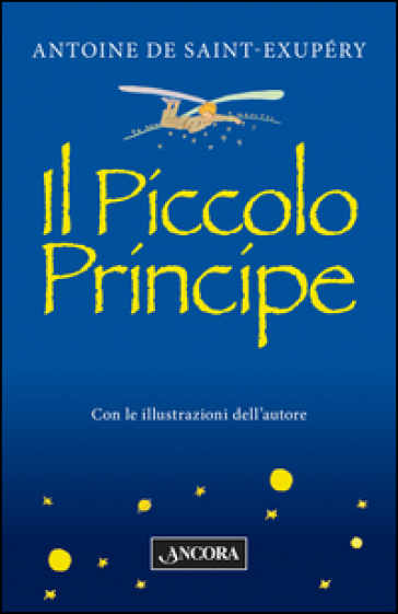 Il Piccolo Principe - Antoine de Saint-Exupéry