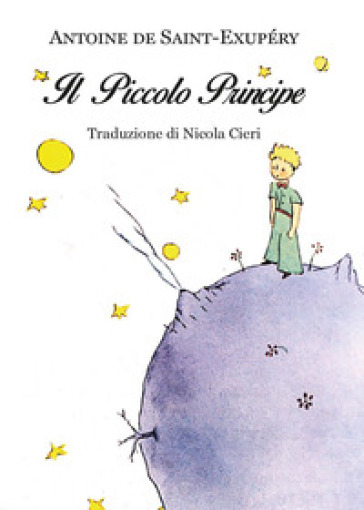 Il Piccolo Principe - Antoine de Saint-Exupéry