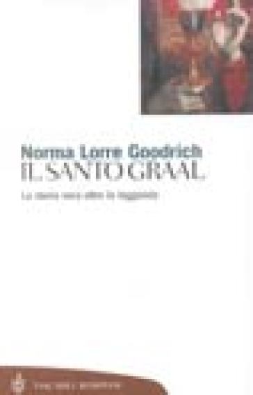 Il Santo Graal - Norma Lorre Goodrich