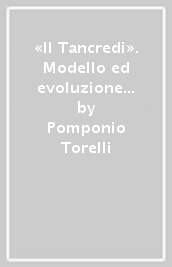 «Il Tancredi». Modello ed evoluzione nella tragedia del Cinquecento