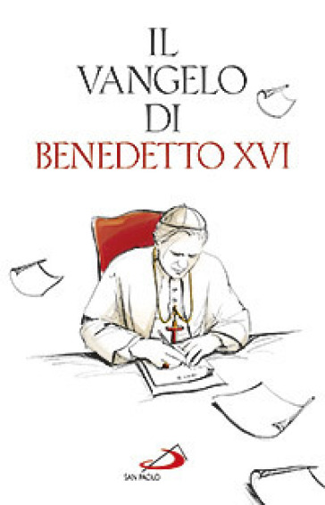 Il Vangelo di Benedetto XVI - Benedetto XVI (Papa Joseph Ratzinger)