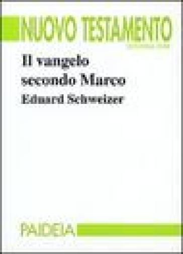 Il Vangelo secondo Marco - Eduard Schweizer