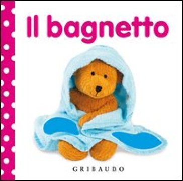 Il bagnetto. Libri da toccare - Dawn Sirett