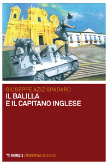 Il balilla e il capitano inglese - Giuseppe Aziz Spadaro