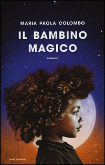 Il bambino magico - Maria Paola Colombo