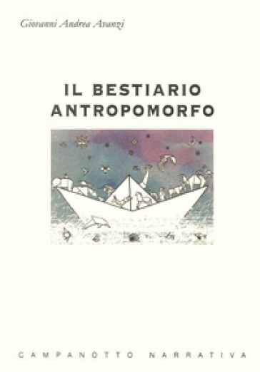 Il bestiario antropomorfo - Giovanni A. Avanzi