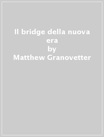 Il bridge della nuova era - Matthew Granovetter