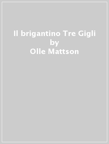 Il brigantino Tre Gigli - Olle Mattson