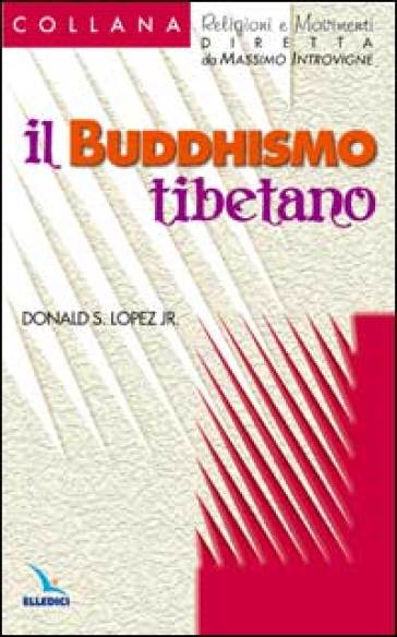 Il buddhismo tibetano - Donald S. Lopez