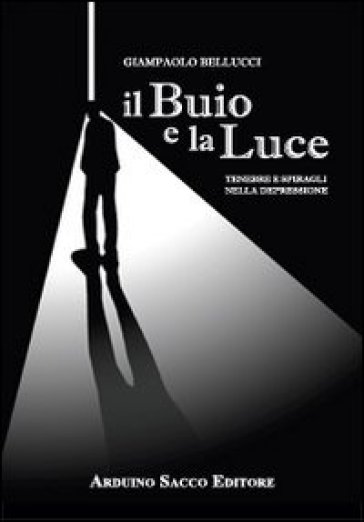 Il buio e la luce - Giampaolo Bellucci