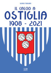 Il calcio a Ostiglia 1908-2021