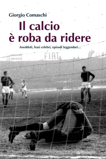 Il calcio è roba da ridere - Giorgio Comaschi