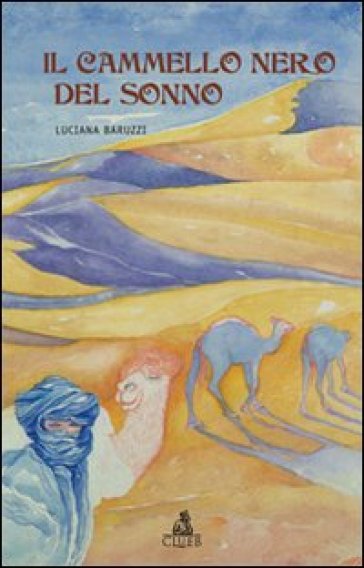 Il cammello nero del sonno - Luciana Baruzzi