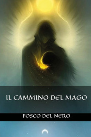 Il cammino del mago - Fosco Del Nero