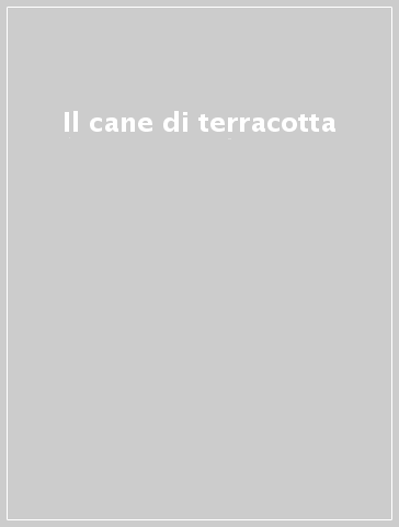 Il cane di terracotta