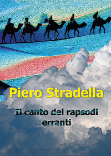 Il canto dei rapsodi erranti - Piero Stradella