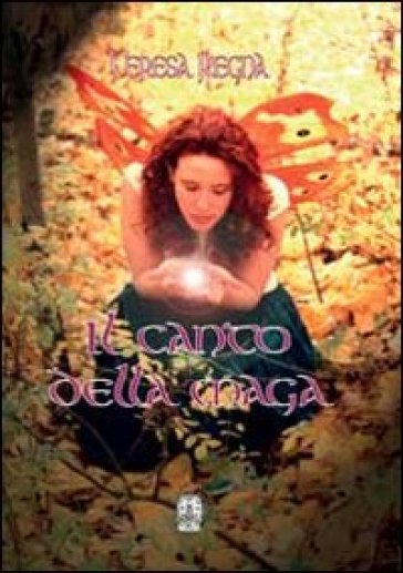 Il canto della maga - Teresa Regna