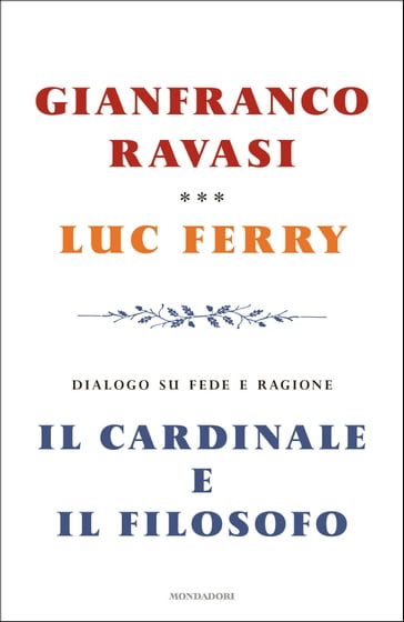 Il cardinale e il filosofo - Gianfranco Ravasi - Luc Ferry