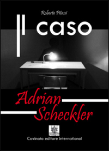 Il caso Adrian Scheckler - Roberto Pitassi