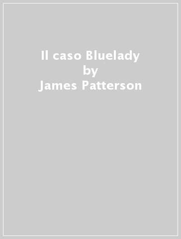 Il caso Bluelady - James Patterson