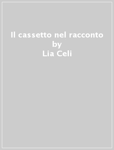 Il cassetto nel racconto - Lia Celi