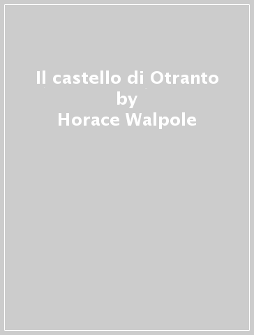 Il castello di Otranto - Horace Walpole