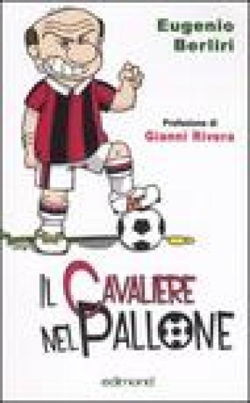 Il cavaliere del pallone - Eugenio Berliri