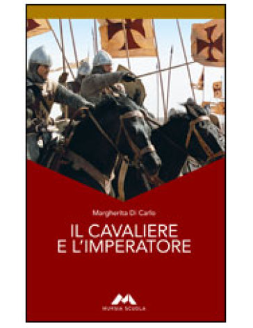 Il cavaliere e l'imperatore - Margherita Di Carlo