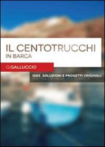 Il centotrucchi in barca - Gianni Galluccio