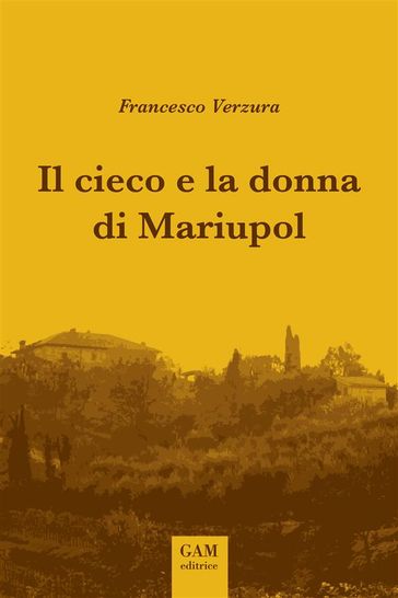 Il cieco e la donna di Mariupol - Francesco Verzura