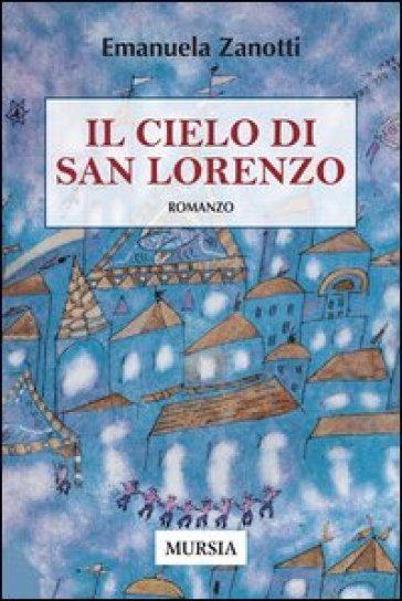 Il cielo di San Lorenzo - Emanuela Zanotti