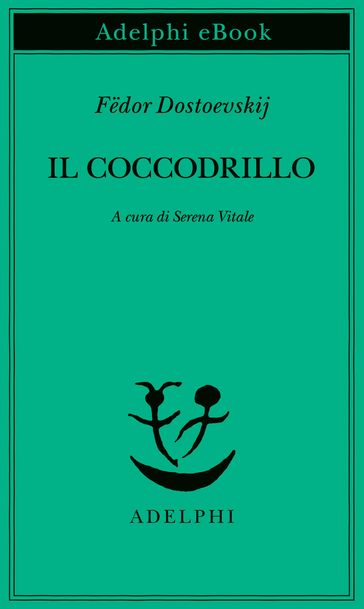 Il coccodrillo - Fedor Michajlovic Dostoevskij