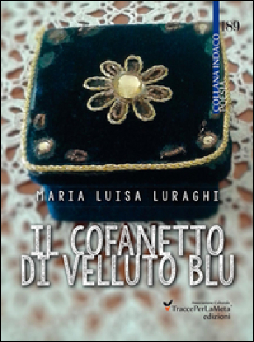 Il cofanetto di velluto blu - Maria Luisa Luraghi