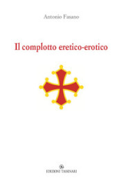 Il complotto eretico-erotico