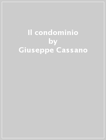 Il condominio - Giuseppe Cassano - Ezio Guerinoni