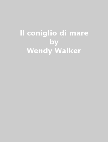 Il coniglio di mare - Wendy Walker