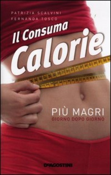 Il consuma calorie - Fernanda Tosco - Patrizia Scalvini