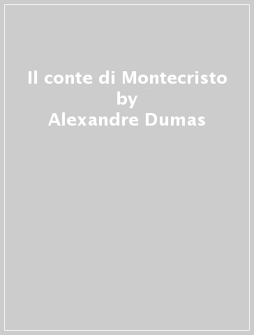 Il conte di Montecristo - Alexandre Dumas