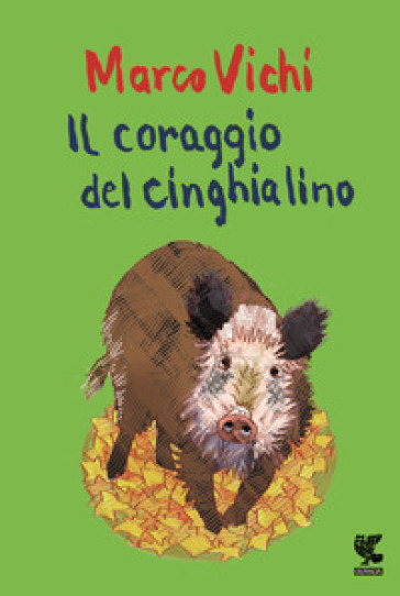 Il coraggio del cinghialino - Marco Vichi