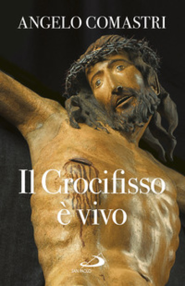 Il crocifisso è vivo - Angelo Comastri