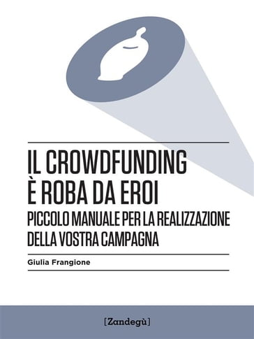 Il crowdfunding è roba da eroi - Giulia Frangione