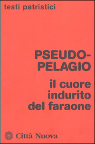 Il cuore indurito del faraone - Pseudo Pelagio