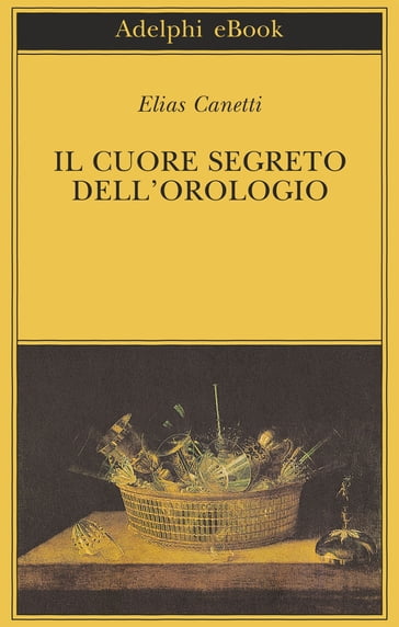 Il cuore segreto dell'orologio - Elias Canetti